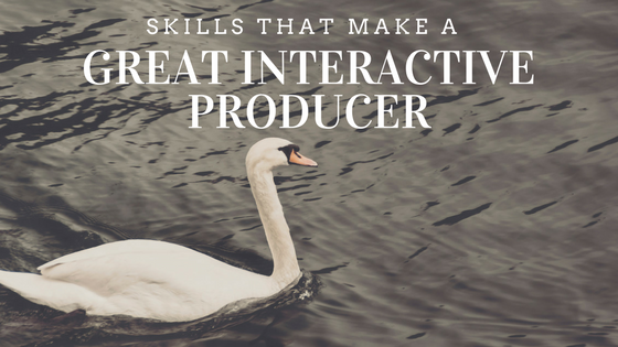 Skills that make a great interactive producer