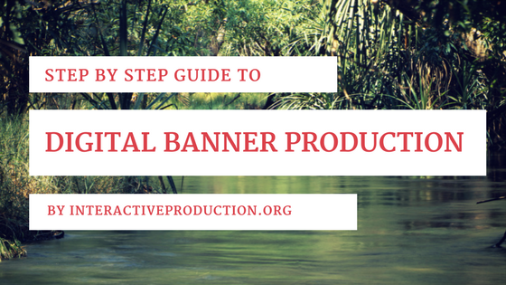 Step by Step Guide to Digital Banner Production